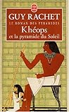 Kheops Et La Pyramide Du Soleil (Le Roman des Pyramides, #1)