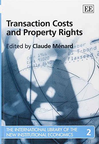 Transaction Costs and Property Rights (The International Library of the New Institutional Economics)