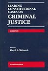 Leading Constitutional Cases on Criminal Justice, 2009 Edition