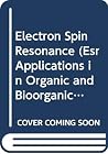 Electron Spin Resonance (Esr Applications in Organic and Bioorganic Materials : Proceedings of the First European Meeting, January, 1990, Lyon, Fran) Electron Spin Resonance (Esr Applications in Organic and Bioorganic Materials : Proceedings of the First European Meeting, January, 1990, Lyon, Fran)