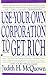 Use Your Own Corporation to Get Rich by McQuown