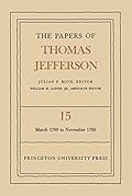 The Papers of Thomas Jefferson, Vol. 15: March 1789 to November 1798