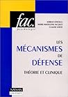 Les mécanismes de défense: Théorie et clinique (Fac) (French Edition) Les mécanismes de défense: Théorie et clinique (Fac) (French Edition)