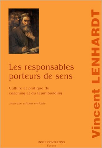 Les responsables porteurs de sens : Culture et pratique du coaching et du team-building (Paperback)