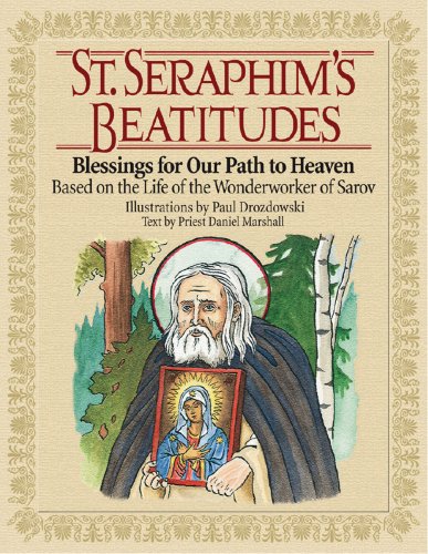 St. Seraphim's Beatitudes: Blessings for Our Path to Heaven - Based on the Life of the Wonderworker of Sarov (Hardcover)