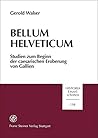 Bellum Helveticum: Studien zum Beginn der caesarischen Eroberung von Gallien (Historia - Einzelschriften) (German Edition)