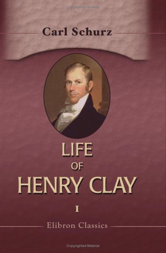 Life of Henry Clay: Volume 1 (Paperback)