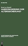 Harmonisierung der Alterssicherung?: Vortrag gehalten vor der Juristischen Gesellschaft zu Berlin am 29. Februar 1984 (Schriftenreihe der Juristischen Gesellschaft zu Berlin, 87) (German Edition)