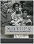 Mother: A Collective Portrait