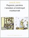 Pagesos, paraires i teixidors al Llobregat montserratí (Vila d'Olesa) (Catalan Edition) Pagesos, paraires i teixidors al Llobregat montserratí (Vila d'Olesa) (Catalan Edition)