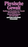 Physische Gewalt: Studien zur Geschichte der Neuzeit (Suhrkamp Taschenbuch Wissenschaft) (German Edition)