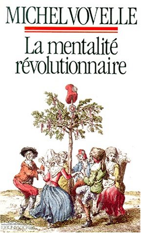 La mentalité révolutionnaire: société et mentalités sous la Révolution française (Paperback)