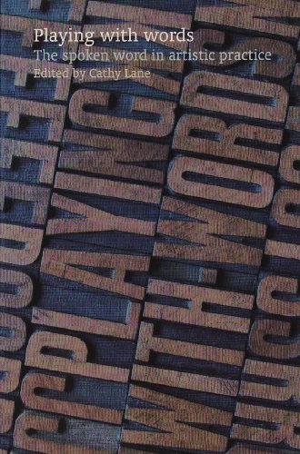 Playing with Words: The Spoken Word in Artistic Practice (Paperback)