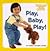 Play, Baby, Play! by Ingrid Van der leeden