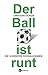Der Ball ist runt by Christian Eichler