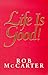 Life Is Good!