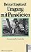 Umgang mit Paradiesen: Gesa...