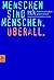 Menschen sind Menschen. Überall. cbt. P.E.N.- Autoren schreiben gegen Gewalt.