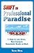 Shift to Professional Paradise ... 5 Steps to Less Stress, More Energy & Remarkable Results at Work