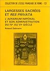 Largesses sacrées et res privata: l'aerarium impérial et son administration du IVe au VIe siècle Largesses sacrées et res privata: l'aerarium impérial et son administration du IVe au VIe siècle
