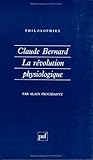 Claude Bernard. la révolution physiologique