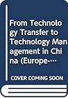 From Technology Transfer to Technology Management in China (Europe-Asia-Pacific Studies in Economy and Technology)