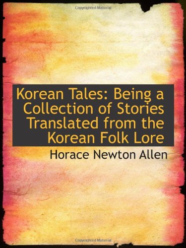 Korean Tales, Being a Collection of Stories Translated from the Korean Folk Lore (ebook)