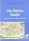 Atlas histórico mundial. Desde el paleolítico hasta el siglo XX