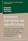 Kommunale Jugendarbeit und Jugendforschung: Forschungen mit und über Jugendliche. Bericht über eine FIFAS-Studie über die Situation von Jugendlichen ... e.V. (FIFAS), 8) (German Edition)