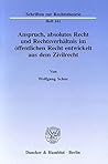 Anspruch, Absolutes Recht Und Rechtsverhaltnis Im Offentlichen Recht Entwickelt Aus Dem Zivilrecht (German Edition)