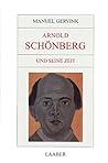 Arnold Schönberg und seine Zeit