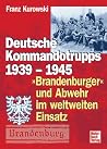 Deutsche Kommandotrupps 1939 -1945. 'Brandenburger' und Abwehr im weltweiten Einsatz.