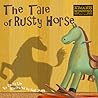 The Tale of Rusty Horse