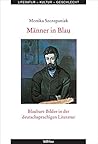 Manner in Blau: Blaubart-bilder in Der Deutschsprachigen Literatur (Literatur-kultur-geschlecht, 37) (German Edition) Manner in Blau: Blaubart-bilder in Der Deutschsprachigen Literatur (Literatur-kultur-geschlecht, 37) (German Edition)
