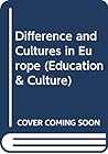 Difference and Cultures in Europe (Education & Culture) Difference and Cultures in Europe (Education & Culture)