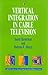 Vertical Integration in Cable Television (AEI Studies in Telecommunications Deregulation)
