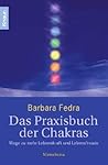 Das Praxisbuch der Chakras Das Praxisbuch der Chakras