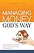 Managing Money God's Way