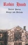 Robin Hood: Ancient Poems, Songs and Ballads