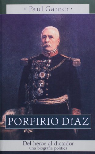 Porfirio Díaz : del héroe al dictador, una biografía política (Paperback)