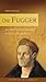 Die Fugger: Die Deutschen Medici in und um Augsburg