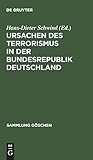 Ursachen des Terrorismus in der Bundesrepublik Deutschland (Sammlung Göschen, 2806) (German Edition) Ursachen des Terrorismus in der Bundesrepublik Deutschland (Sammlung Göschen, 2806) (German Edition)