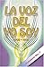 LA VOZ DEL YO SOY (Spanish Edition)