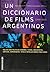 Un Diccionario De Films Argentinos 1A. Ed