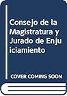 Consejo de la magistratura y jurado de enjuiciamiento: En el derecho comparado y nacional (Spanish Edition) Consejo de la magistratura y jurado de enjuiciamiento: En el derecho comparado y nacional (Spanish Edition)