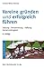 Vereine gründen und erfolgreich führen. Satzung, Versammlungen, Haftung, Gemeinnützigkeit.