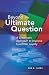 Beyond the Ultimate Questio...