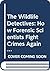 The Wildlife Detectives: How Forensic Scientists Fight Crimes Against Nature (Scientists In The Field)