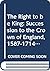 The Right to Be King: Succession to the Crown of England, 1587-1714 (Studies in Modern History)