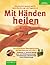 Mit Händen heilen. Schmerzf...